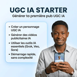 UGC IA Starter : Générer ta première pub UGC IA