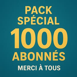 PACK SPÉCIAL 1000 ABONNÉS
