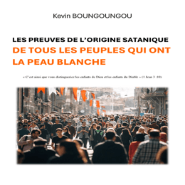 Les preuves de l'origine satanique des blancs
