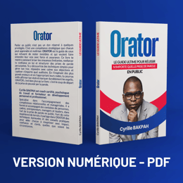 ORATOR : Le Guide Ultime Pour Réussir N'importe Quelle Prise de Parole en Public