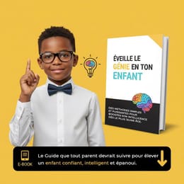 Révèle le Potentiel Caché de Ton Enfant (Guide Complet)