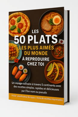 Les 50 Plats les Plus Aimés du Monde – À Reproduire Chez Toi