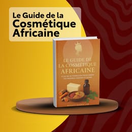 Guide de la Cosmétique Africaine - Plus de 50 formules pour créer tes propres savons et soins