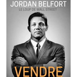 VENDRE : Les secrets de ma méthode (JORDAN BELFORT)