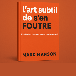 L’ART SUBTIL DE S’EN FOUTRE