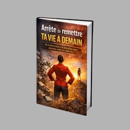 Arrête de remettre ta vie à demain