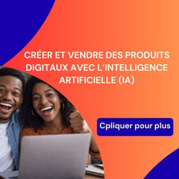 Créer et vendre des produits digitaux avec l’intelligence artificielle (IA)
