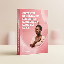 COMMENT RECONNAÎTRE LES SIGNES DANGEREUX DANS LES SEINS