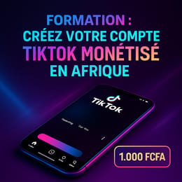Formation : Comment créer un compte TikTok monétisé en Afrique (Étape par Étape)