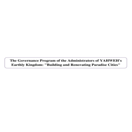 Tract 20 The Governance Program of the Administrators of YAHWEH's Earthly Kingdom Building