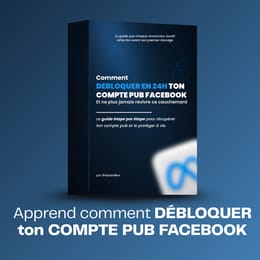 Comment Débloquer Facilement Votre Compte Pub Facebook en Moins de 24h