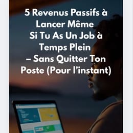 Gagnez au moins 200K/Mois grâce à ces 5 Revenus à lancer même si vous avez un Job à temps plein