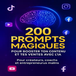 200 Prompts Magiques pour Booster Ton Contenu et Tes Ventes avec l'IA