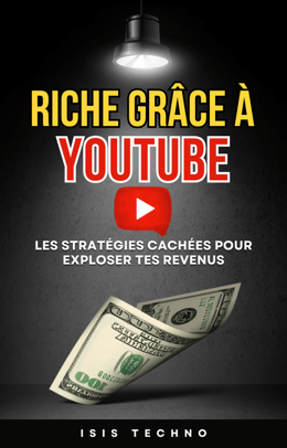 Riche Grâce à YouTube: Les Stratégies Cachées pour Exploser Tes Revenus