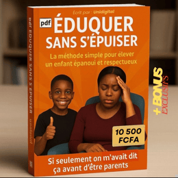 ÉDUQUER SANS S’ÉPUISER : Le guide pratique pour élever un enfant épanoui, respectueux et confiant