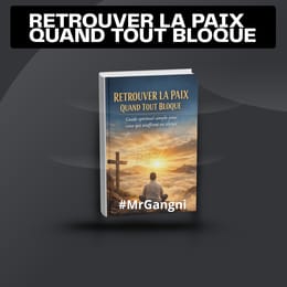 RETROUVER LA PAIX QUAND TOUT BLOQUE – Guide spirituel de MrGangni
