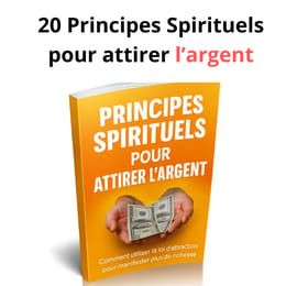 20 Principes Spirituels pour attirer l’argent