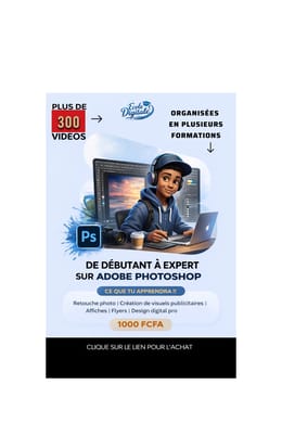 DE DÉBUTANT À  EXPERT : PLUS DE 300 VIDÉOS POUR MAÎTRISER PHOTOSHOP RAPIDEMENT