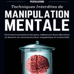 Persuasion Iechniques interdites de Manipulation Mentale