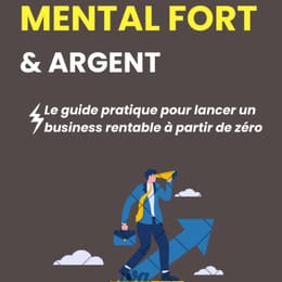 Lancer un Business Rentable à Partir de Zéro – Le Guide Pratique pour Passer à l’Action