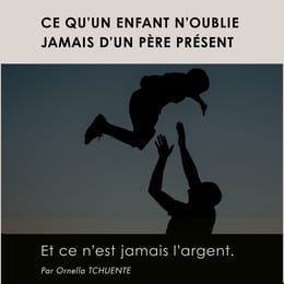 Ce qu’un enfant n’oublie jamais d’un père présent (Et ce n’est jamais l’argent)