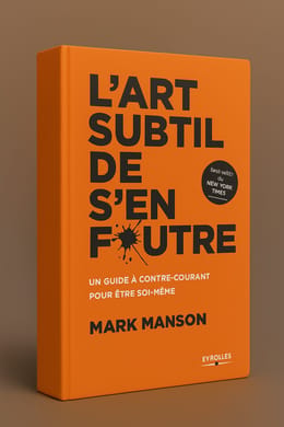 L’Art Subtil de s’en Foutre de Mark Manson.