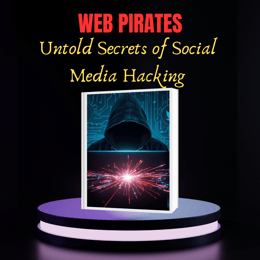 Web Pirates – The Untold Secrets of Social Media Hacking.