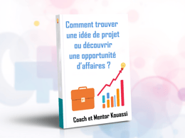 Comment trouver une idée de projet ou découvrir une opportunité d’affaires ?