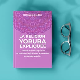 LA RELIGION YORUBA EXPLIQUÉE