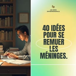 40 IDEES DE BUSINESS POUR ENTREPRENDRE