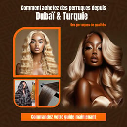 Comment acheter et revendre des perruques depuis Dubaï ou la Turquie