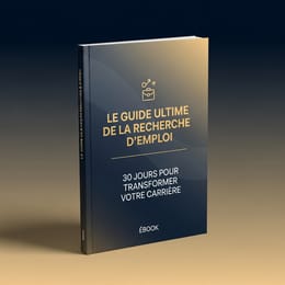 Le Guide Ultime de la Recherche d'Emploi : 30 Jours pour Transformer Votre Carrière