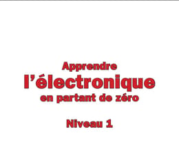 Apprendre l'Electronique À Partir de Zéro