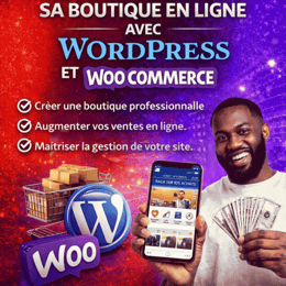 Développer sa boutique en ligne avec WordPress et vendre facilement