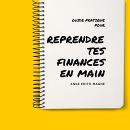 Guide pratique pour reprendre tes finances en main