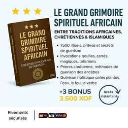 Le Grand Grimoire Spirituel Africain : Rituels de Guérison, de Protection et d’Élévation Ancestrale