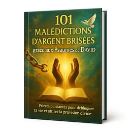 101 Malédictions d’Argent Brisées grâce aux Psaumes de David