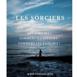 LES SORCIERS-QUI SONT-ILS? COMMENT ILS OPERENT? COMMENT LES VAINCRE?