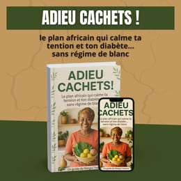 ADIEU CACHETS ! : le plan africain qui calme ta tention et ton diabète... sans régime de blanc.