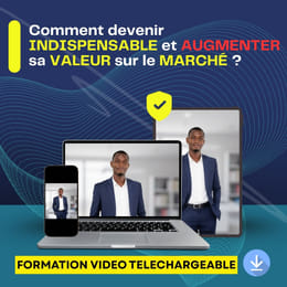 COMMENT DEVENIR INDISPENSABLE ET AUGMENTER SA VALEUR SUR LE MARCHÉ ?
