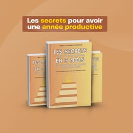 Les secrets qui m’ont permis de réaliser en 3 mois ce que d’autres accomplissent en plusieurs années