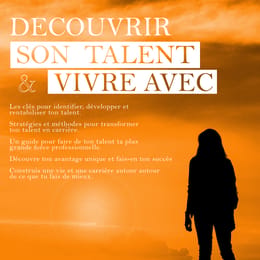 Comment découvrir son talent et vivre avec