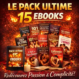 🔥 Le Pack Ultime de  15 Ebooks  pour transformer votre vie intime 🔥