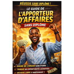 Le Guide de l’Apporteur d’Affaires Sans Diplôme