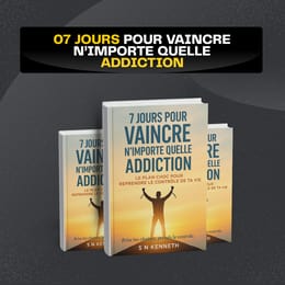 07 JOURS POUR VAINCRE N'IMPORTE QUELLE ADDICTION