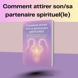 Comment attirer son/sa partenaire spirituel(le)