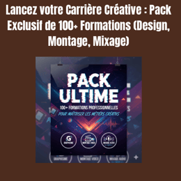 Lancez votre Carrière Créative : Pack Exclusif de 100+ Formations (Design, Montage, Mixage)