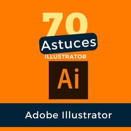 70 Astuce Pro pour illustrator