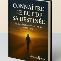 Connaître le but de sa destinée
