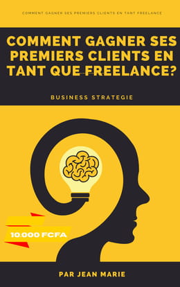 COMMENT GAGNER SES PREMIERS  CLIENTS EN TANT QUE FREELANCE ?